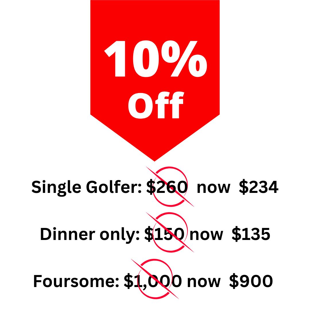 Early bird special prices: $234 for a single golfer, foursome for $900, dinner only for $135